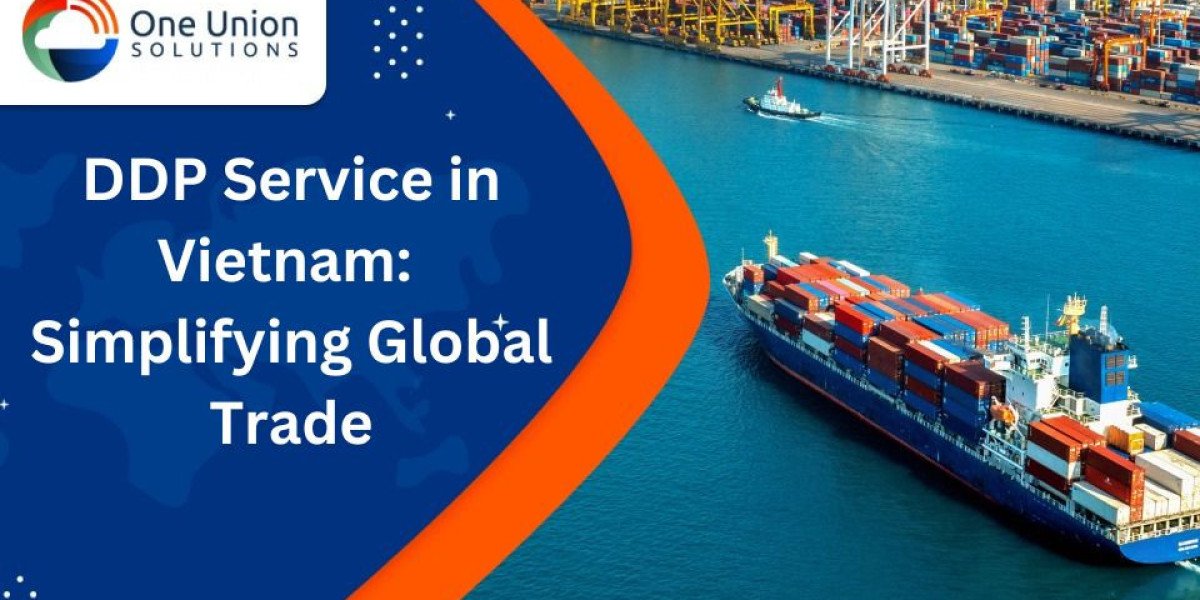 DDP Service in Vietnam: Simplifying Global Trade