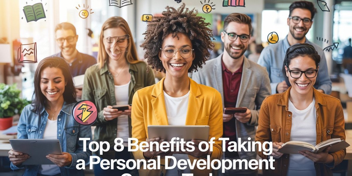Top 8 Benefits Of Taking A Personal Development Course Today